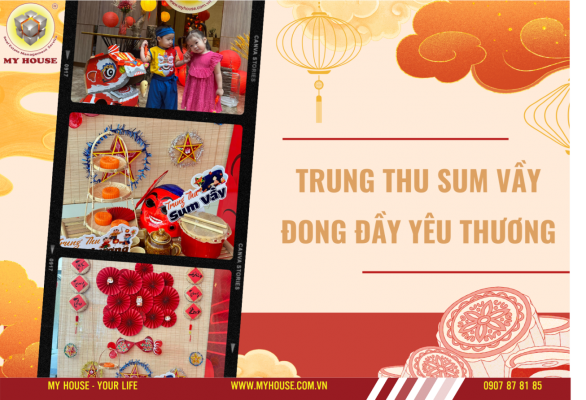 MY HOUSE: TRUNG THU SUM VẦY, ĐONG ĐẦY YÊU THƯƠNG MY HOUSE: TRUNG THU SUM VẦY, ĐONG ĐẦY YÊU THƯƠNG