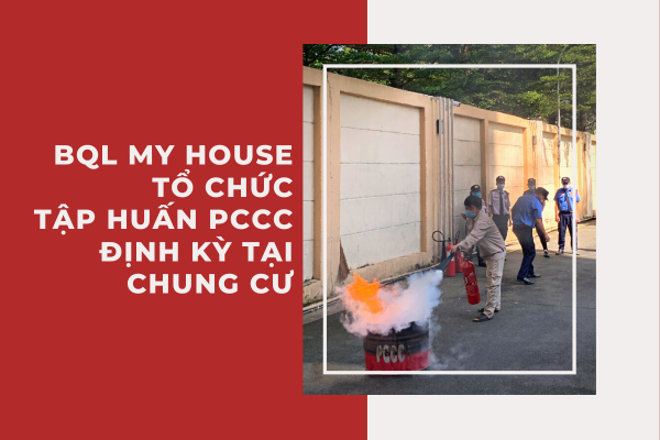 BQL MY HOUSE TỔ CHỨC TẬP HUẤN PCCC ĐỊNH KỲ TẠI CHUNG CƯ BQL MY HOUSE TỔ CHỨC TẬP HUẤN PCCC ĐỊNH KỲ TẠI CHUNG CƯ