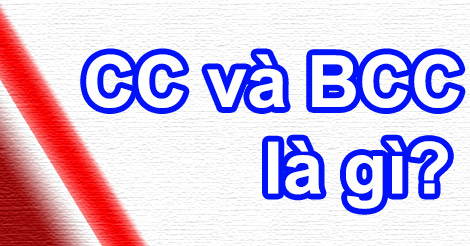 CC và BCC là gì Tác dụng của 2 tính năng này khi gửi email. CC và BCC là gì Tác dụng của 2 tính năng này khi gửi email.