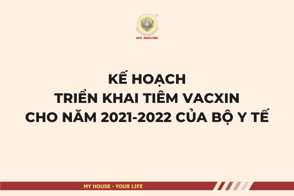 Kế hoạch triển khai tiêm vacxin cho năm 2021 2022 của Bộ Y tế Kế hoạch triển khai tiêm vacxin cho năm 2021 2022 của Bộ Y tế