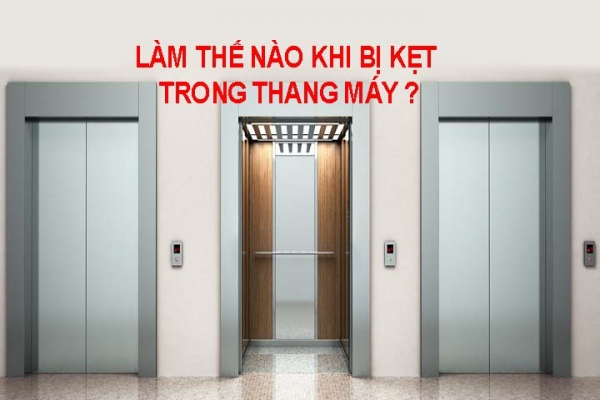 LÀM THẾ NÀO KHI BỊ KẸT TRONG THANG MÁY LÀM THẾ NÀO KHI BỊ KẸT TRONG THANG MÁY