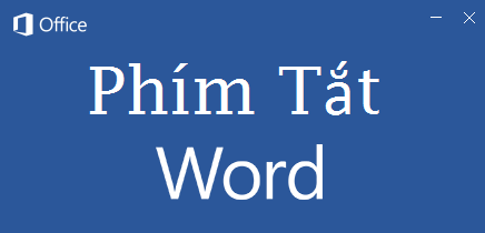 Phím tắt nhanh trong WORD tổng hợp áp dụng với mọi phiên bản từ 2003 đến 2016 . Phím tắt nhanh trong WORD tổng hợp áp dụng với mọi phiên bản từ 2003 đến 2016 .