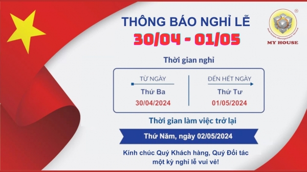 CÔNG TY MY HOUSE THÔNG BÁO LỊCH NGHỈ LỄ NGÀY 30 4 VÀ 01 5 CÔNG TY MY HOUSE THÔNG BÁO LỊCH NGHỈ LỄ NGÀY 30 4 VÀ 01 5